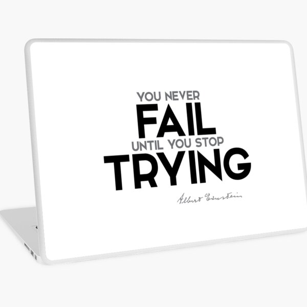 you never fail until you stop trying - albert einstein Laptop Skin