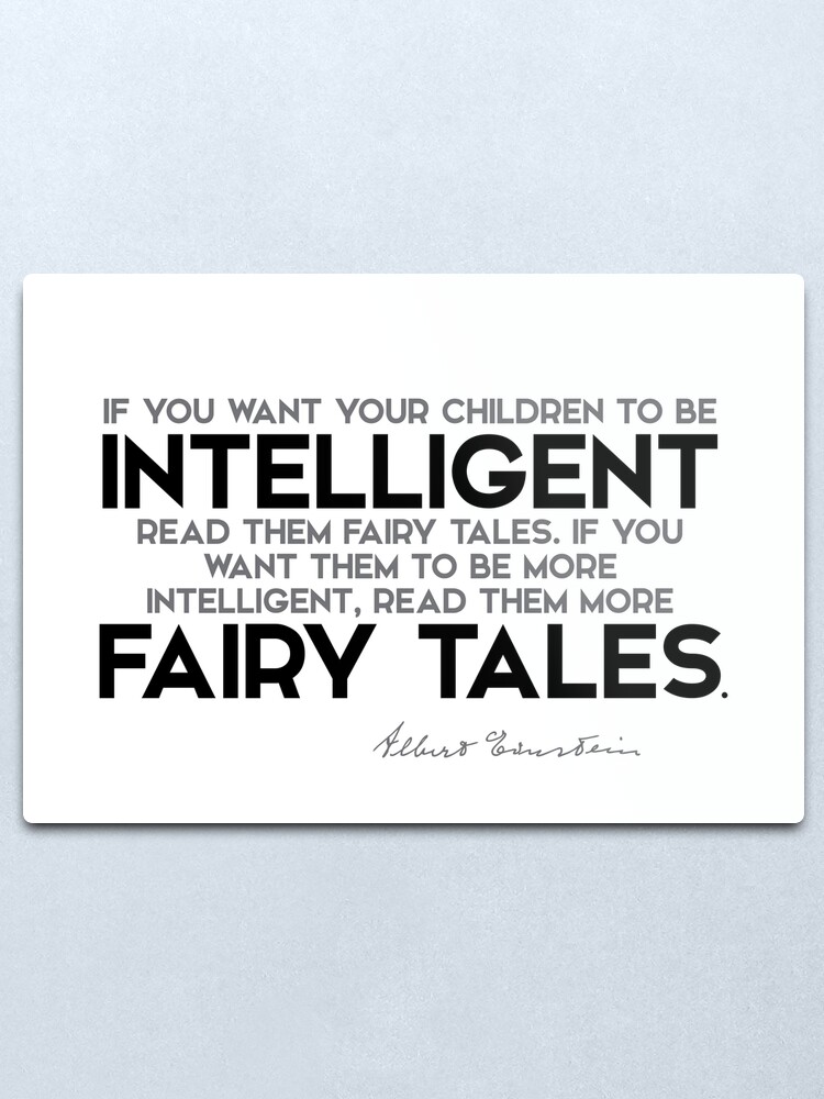 Alternate view of your children to be intelligent: read them fairy tales - albert einstein Metal Print