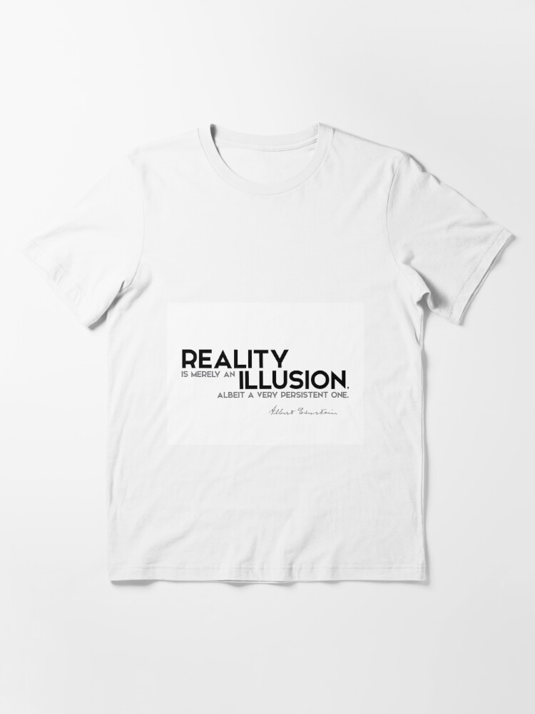 Realitat Ist Nur Eine Illusion Albert Einstein T Shirt Von Razvandrc Redbubble