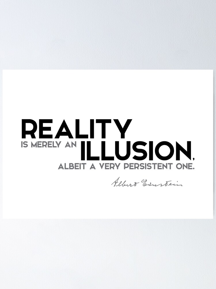 Realitat Ist Nur Eine Illusion Albert Einstein Poster Von Razvandrc Redbubble