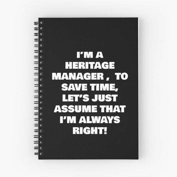 Item preview, I’M A   HERITAGE MANAGER ,  TO SAVE TIME, LET’S JUST ASSUME THAT I’M ALWAYS RIGHT! designed and sold by joebrad.
