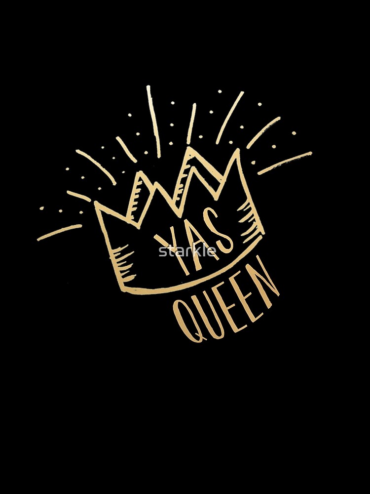 "YAS QUEEN (gold on black background)" Tshirt by starkle Redbubble