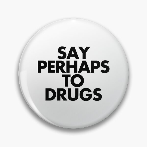 Item preview, Say Perhaps To Drugs designed and sold by AmeliaWcal.
