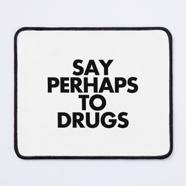 Item preview, Say Perhaps To Drugs designed and sold by AmeliaWcal.