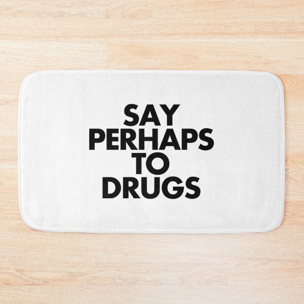 Item preview, Say Perhaps To Drugs designed and sold by AmeliaWcal.