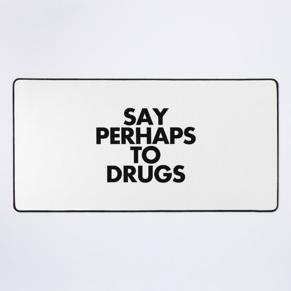 Item preview, Say Perhaps To Drugs designed and sold by AmeliaWcal.
