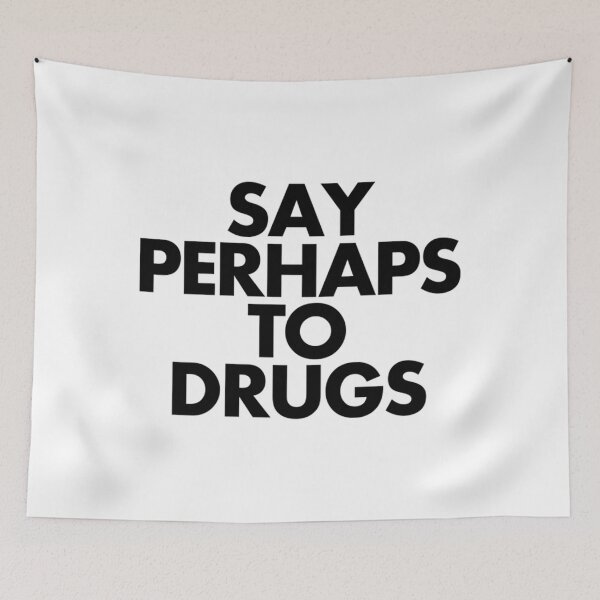 Item preview, Say Perhaps To Drugs designed and sold by AmeliaWcal.