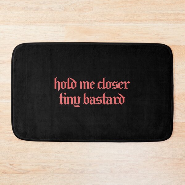 Item preview, Hold Me Closer Tiny Bastard designed and sold by AmeliaWcal.