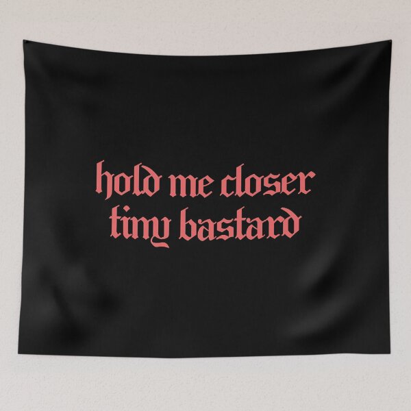 Item preview, Hold Me Closer Tiny Bastard designed and sold by AmeliaWcal.