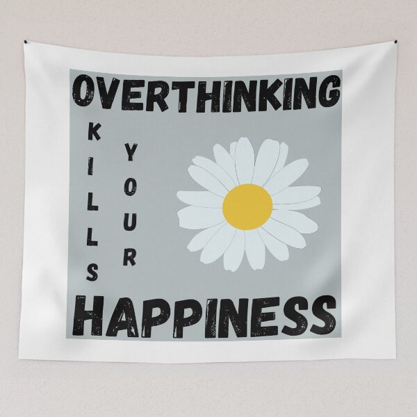 Item preview, OVERTHINKING KILLS YOUR HAPPINESS designed and sold by Lu7u.