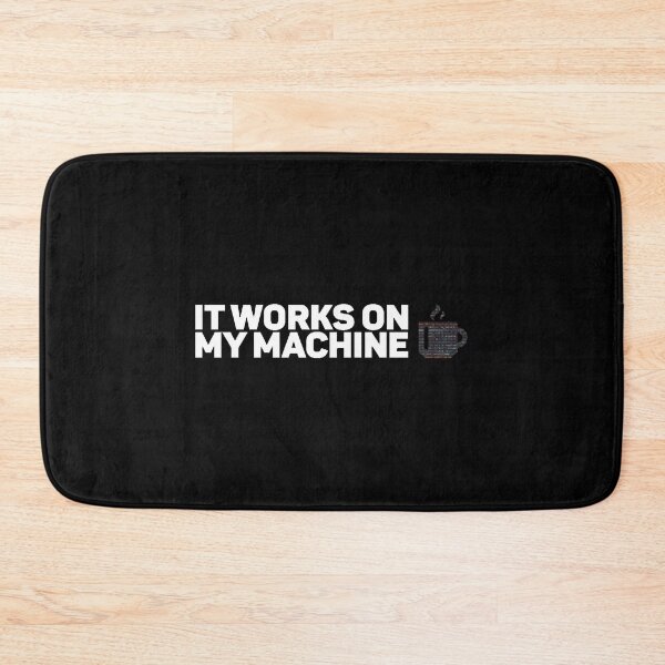 Item preview, It Works On My Machine for Coder designed and sold by AmeliaWcal.