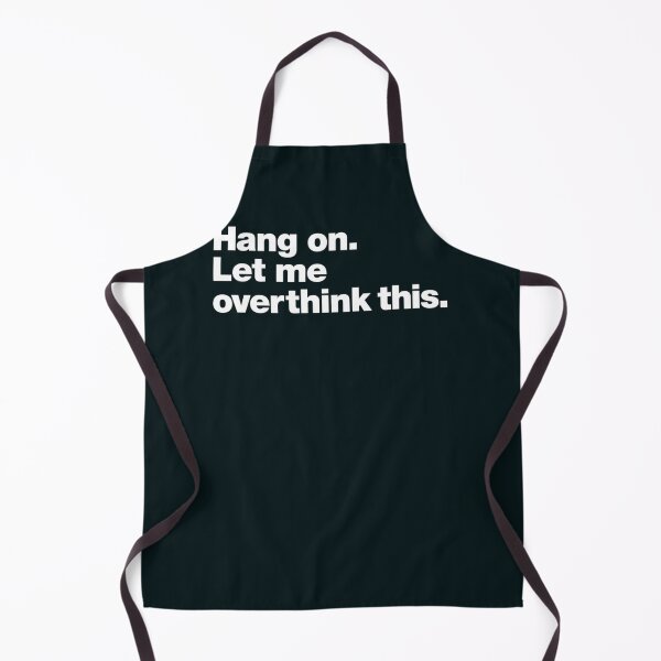 Item preview, Hang on. Let me overthink this. Classic T-Shirt designed and sold by LeonFacchini.