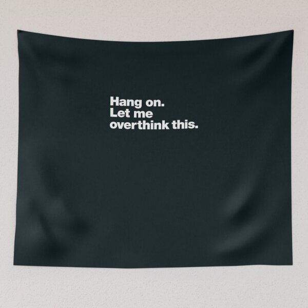 Item preview, Hang on. Let me overthink this. Classic T-Shirt designed and sold by LeonFacchini.