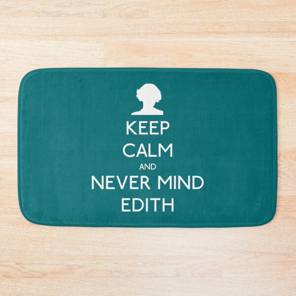 Item preview, Keep Calm and Never Mind Edith   designed and sold by LivingstonShawn.