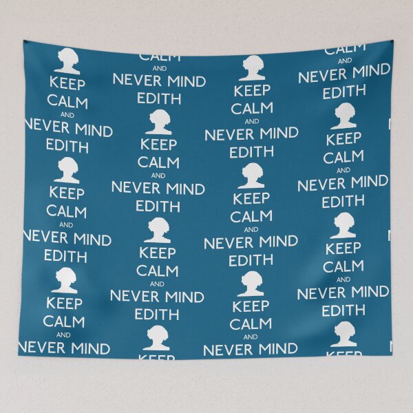 Item preview, Keep Calm and Never Mind Edith   designed and sold by LivingstonShawn.