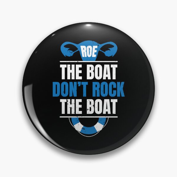 Item preview, ROE The Boat Don't Rock The Boat Pro Choice Women's Rights designed and sold by GravitiTees.