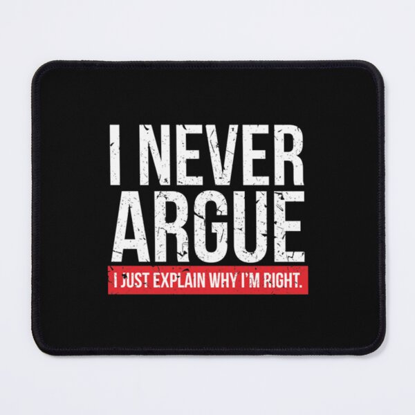 Item preview, I NEVER ARGUE - I EXPLAIN    designed and sold by LivingstonShawn.