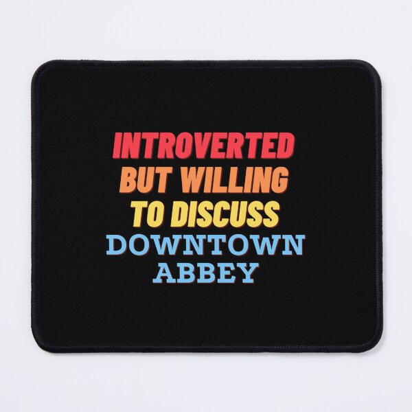 Item preview, Introverted but willing to discuss Downtown Abbey   designed and sold by LivingstonShawn.