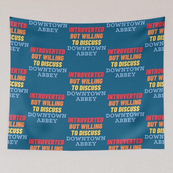 Item preview, Introverted but willing to discuss Downtown Abbey   designed and sold by LivingstonShawn.