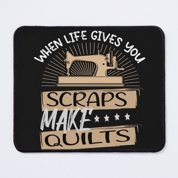 Item preview, When Life Gives You Scraps Make Quilts designed and sold by SheIsAQueen.