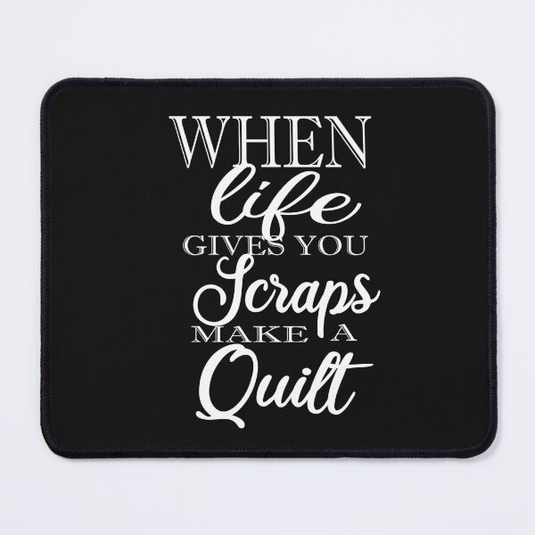 Item preview, When Life Gives You Scraps Make Quilts designed and sold by SheIsAQueen.