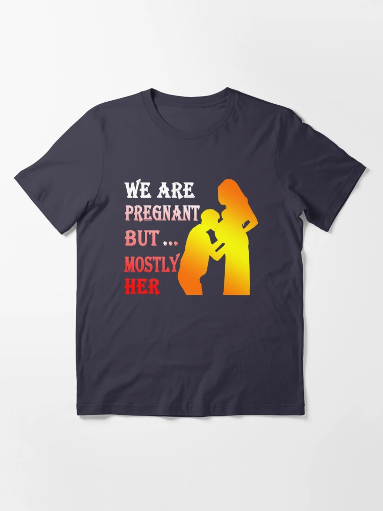 Funny pregnancy we are pregnant but t-shirt