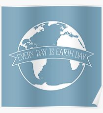 Every Day is Earth Day II Poster