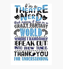Theatre Nerd. Love Theatre. Photographic Print