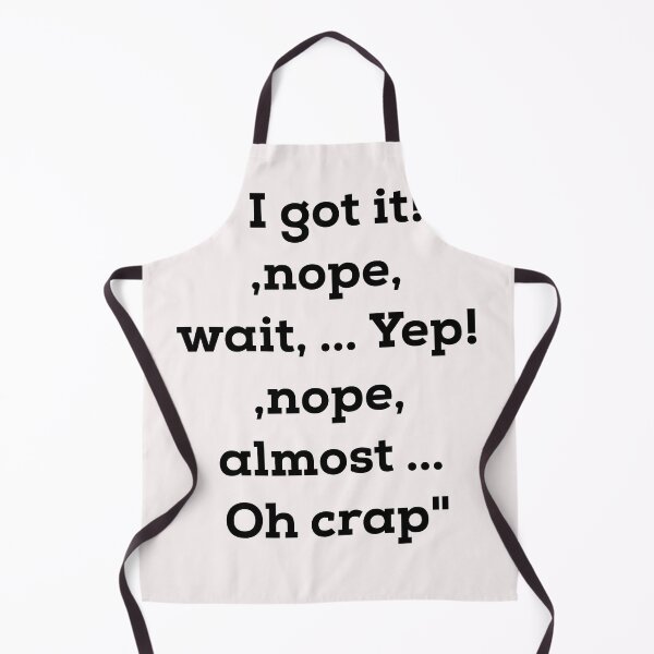 Item preview, I Got it- Nope-wait-yep-nope-Oh crap Essential Tee shirt designed and sold by Umerchatha444.