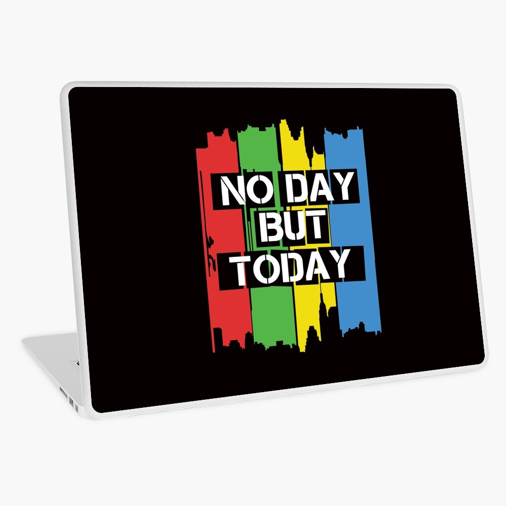 No Day But Today Laptop Skin