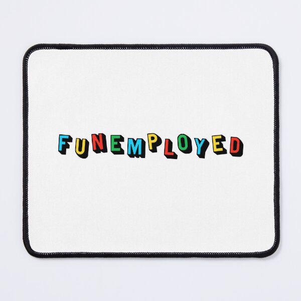 Item preview, Funemployment: Unemployed and Happy - Funemployed designed and sold by ClickForMore.