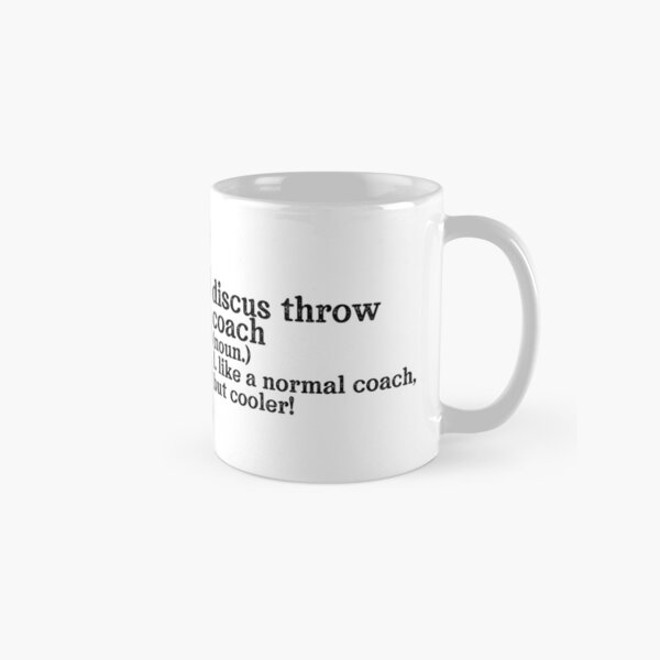 Discus Throw Coach: Like A Normal Coach But Cooler! Classic Mug