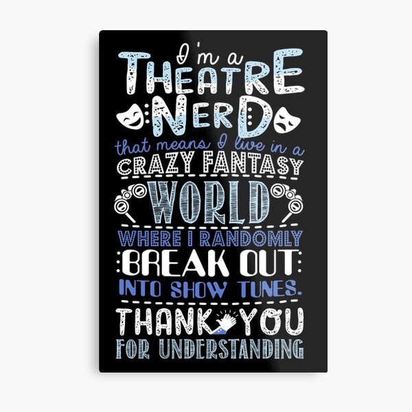 Theatre Nerd Funny Gift For Theatre Lovers Metal Print