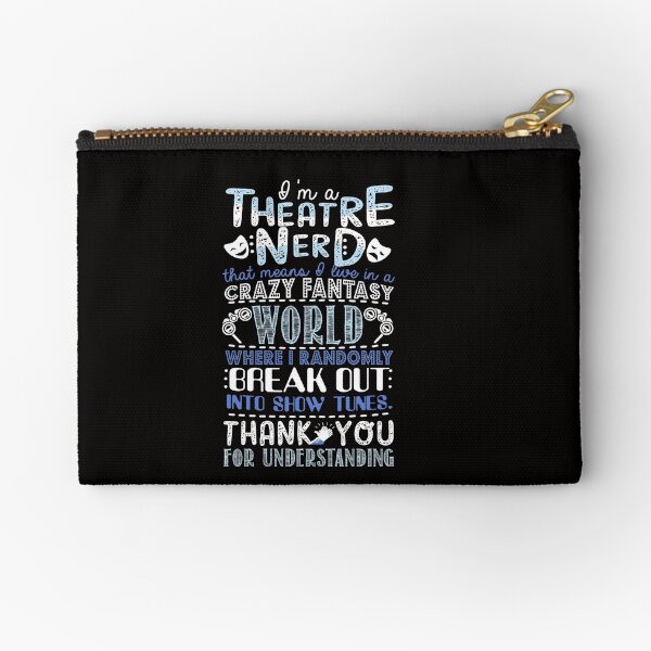 Theatre Nerd Funny Gift For Theatre Lovers Zipper Pouch