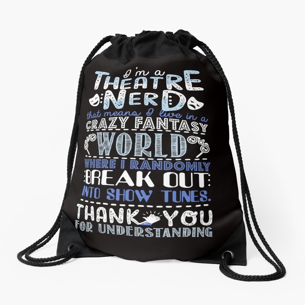Theatre Nerd Funny Gift For Theatre Lovers Drawstring Bag