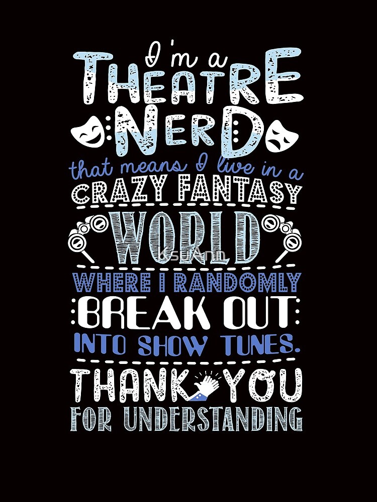 Theatre Nerd Funny Gift For Theatre Lovers by KsuAnn
