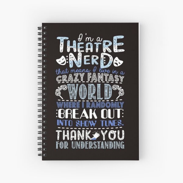 Theatre Nerd Funny Gift For Theatre Lovers Spiral Notebook