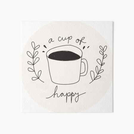 A Cup Of Happy Art Board Print