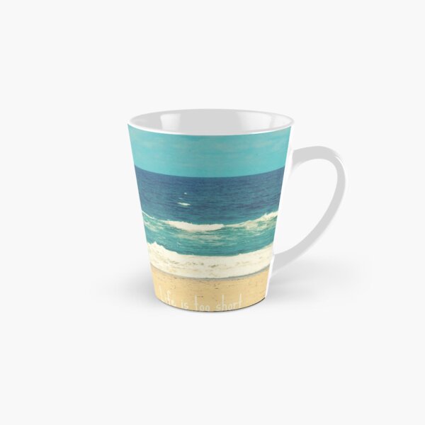 Life is too Short... Tall Mug