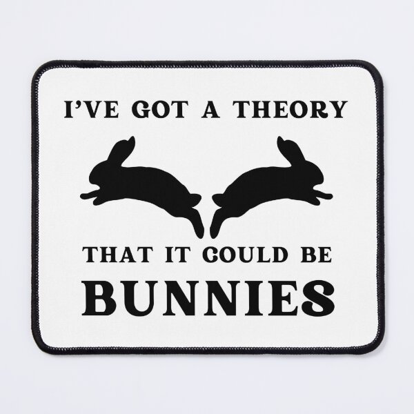 Item preview, I've got a theory, it could be bunnies - Buffy quote designed and sold by yoshra.