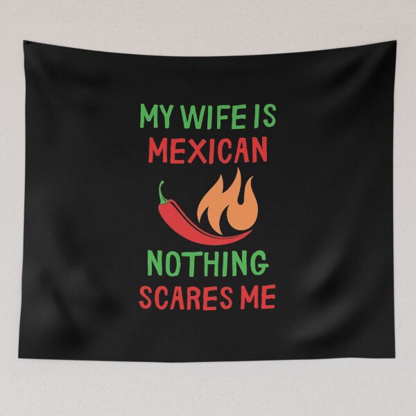 Aperçu de l'œuvre Ma femme est mexicaine, rien ne me fait peur créée et vendue par RedTomasB.
