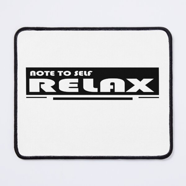 Item preview, NOTE TO SELF RELAX designed and sold by DKMarcaz.
