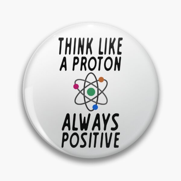 Item preview, Think Like a Proton, Always Positive designed and sold by Mr Wolf.
