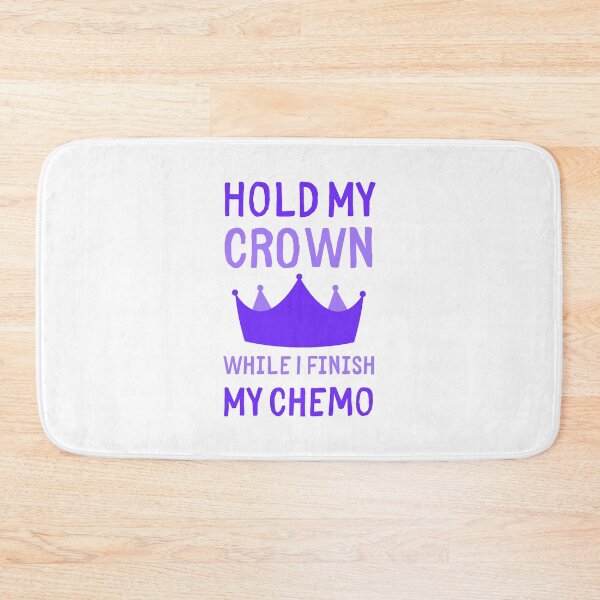 Item preview, Hold My Crown While I Finish My Chemo designed and sold by RedTomasB.