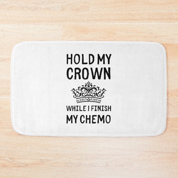 Item preview, Hold My Crown While I Finish My Chemo designed and sold by RedTomasB.