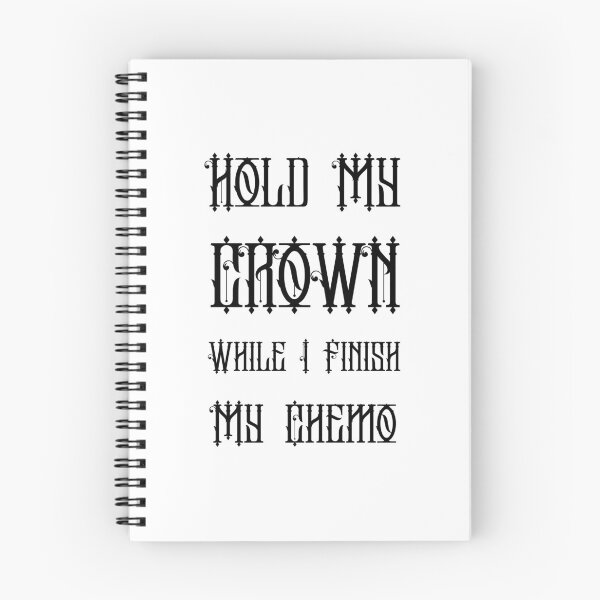 Item preview, Hold My Crown While I Finish My Chemo designed and sold by RedTomasB.