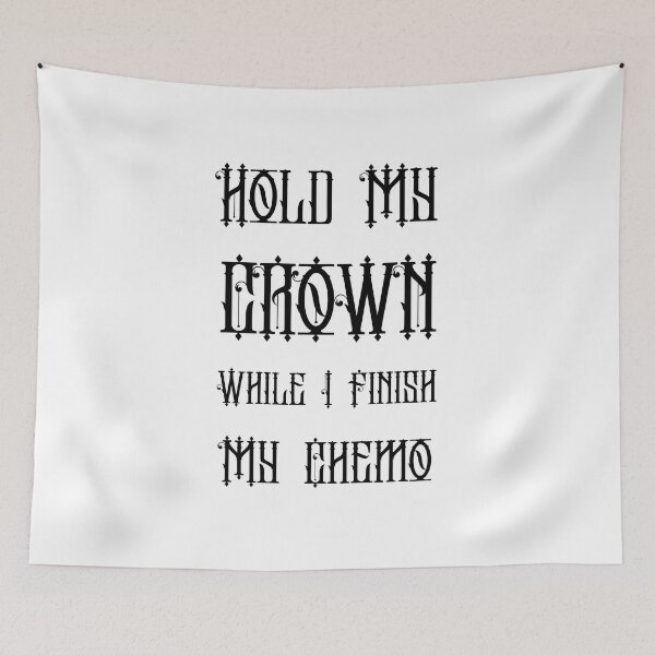 Item preview, Hold My Crown While I Finish My Chemo designed and sold by RedTomasB.