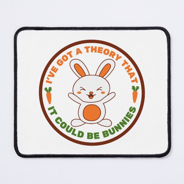 Item preview, I've got a theory, it could be bunnies - Buffy quote designed and sold by yoshra.