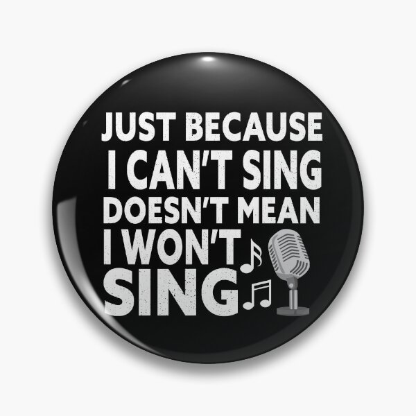 Item preview, Just Because I Cant Sing Doesnt Mean I Wont Sing designed and sold by Luna1Shop.