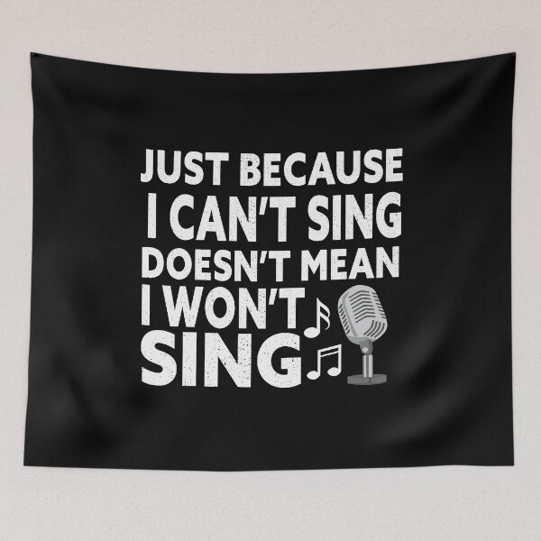 Item preview, Just Because I Cant Sing Doesnt Mean I Wont Sing designed and sold by Luna1Shop.